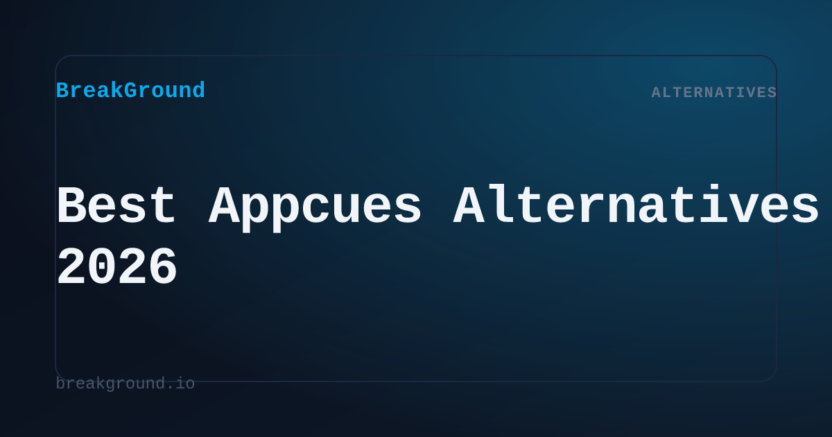 Best Appcues Alternatives in 2026 | BreakGround
