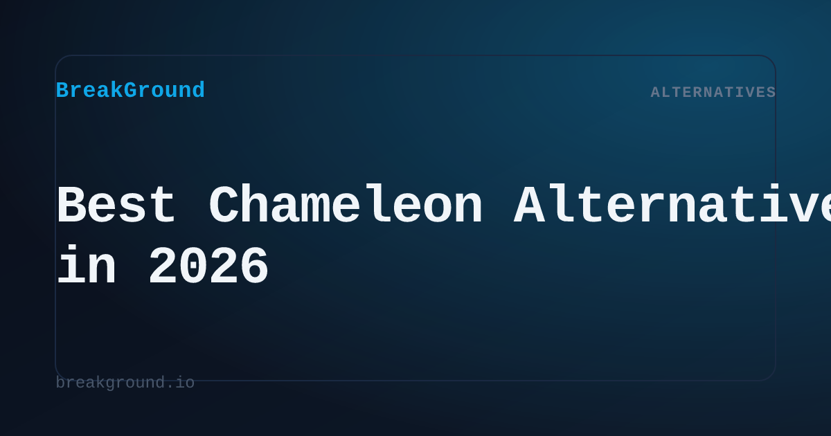Best Chameleon Alternatives in 2026 | BreakGround