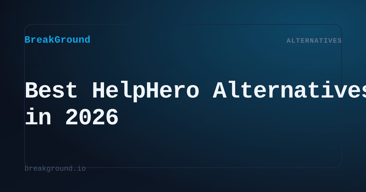 Best HelpHero Alternatives in 2026 | BreakGround