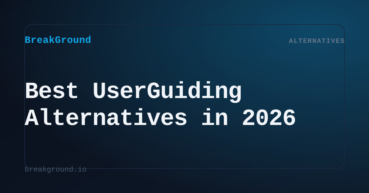 Best UserGuiding Alternatives in 2026 | BreakGround