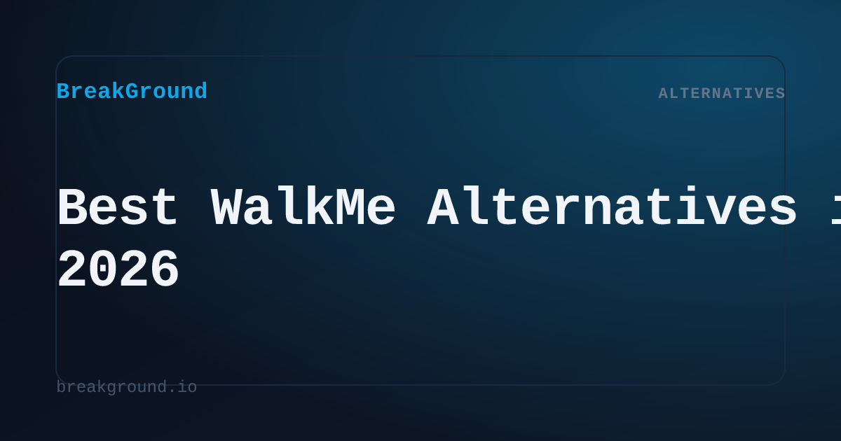 Best WalkMe Alternatives in 2026 | BreakGround