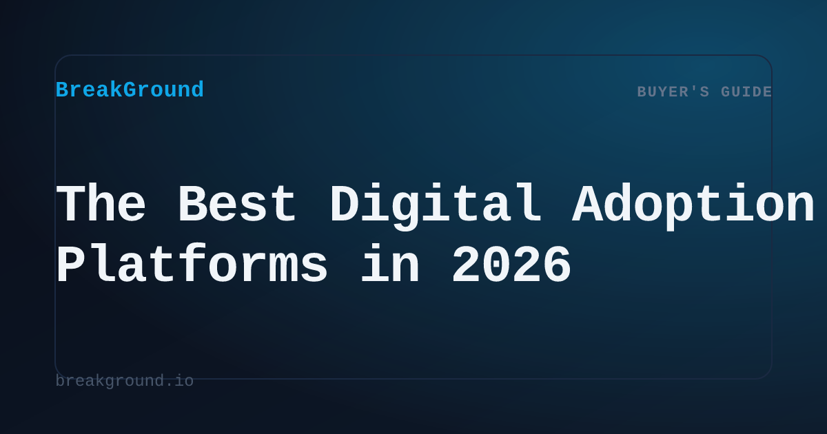 The Best Digital Adoption Platforms in 2026 | BreakGround