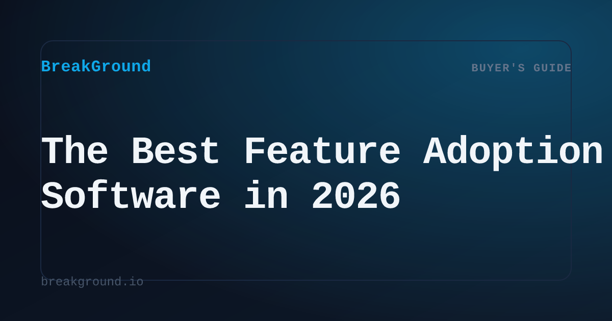 The Best Feature Adoption Software in 2026 | BreakGround