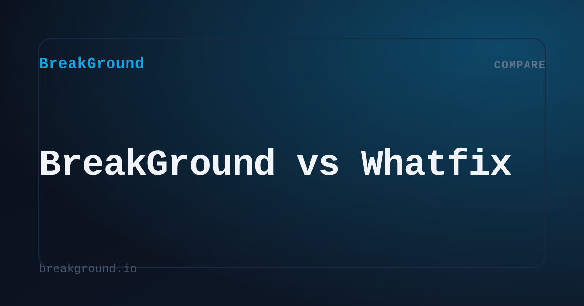 BreakGround vs Whatfix | BreakGround