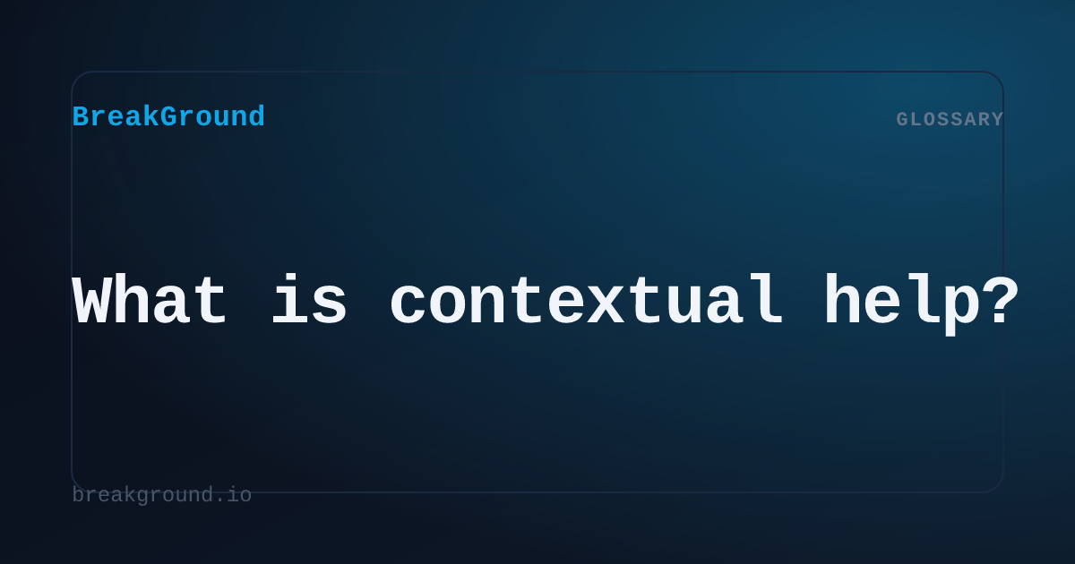 What is contextual help? | BreakGround