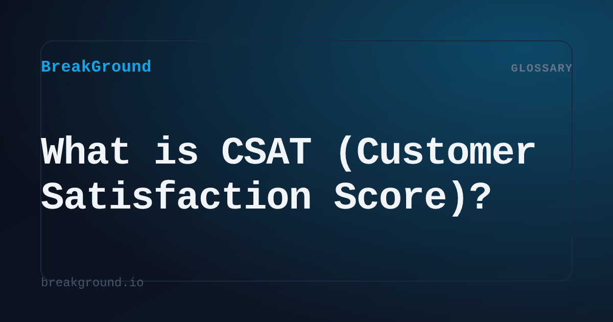 What is CSAT (Customer Satisfaction Score)? | BreakGround