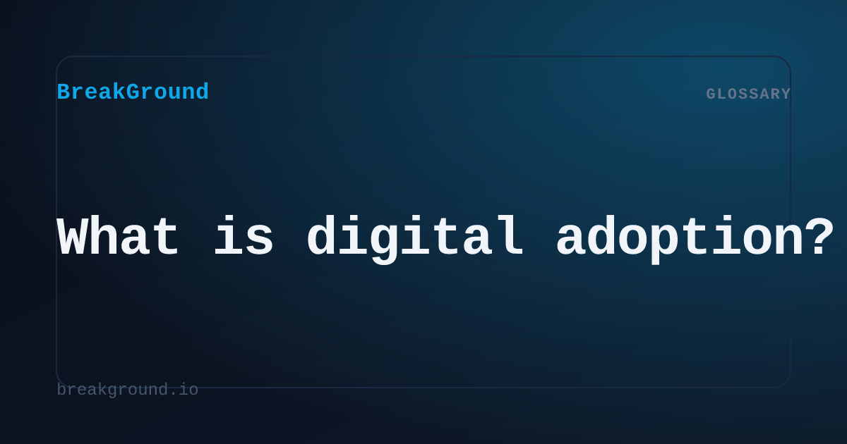 What is digital adoption? | BreakGround