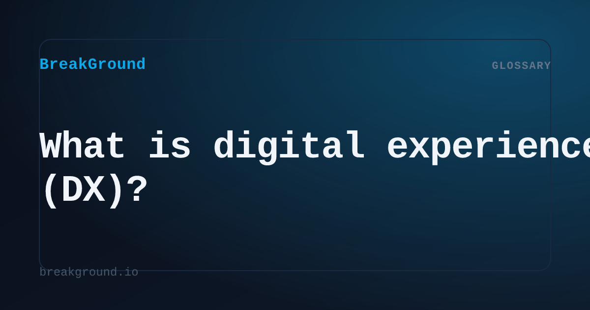 What is digital experience (DX)? | BreakGround