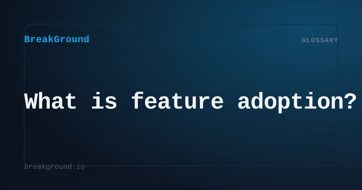 What is feature adoption? | BreakGround