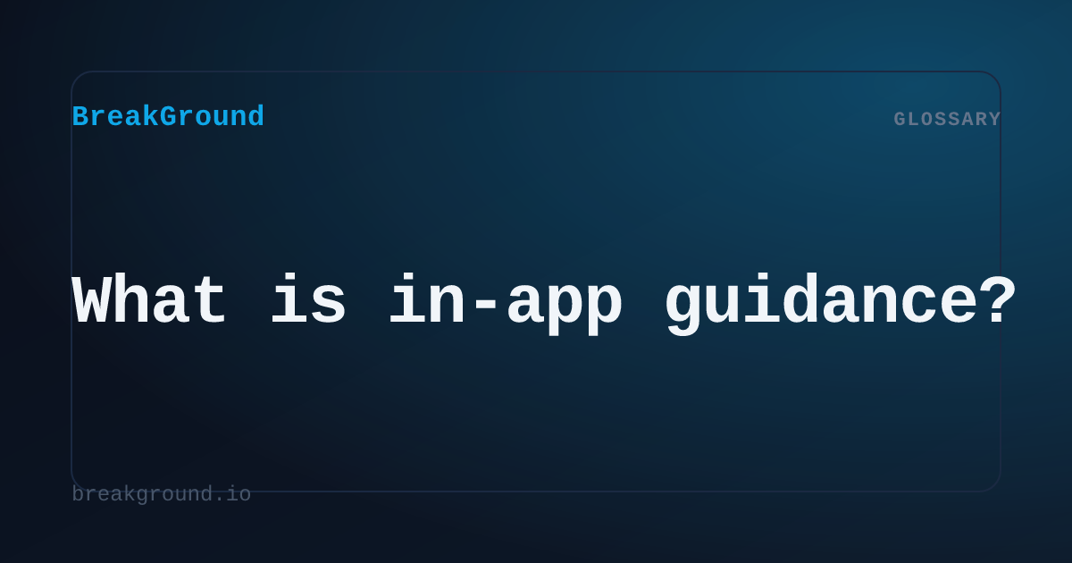 What is in-app guidance? | BreakGround