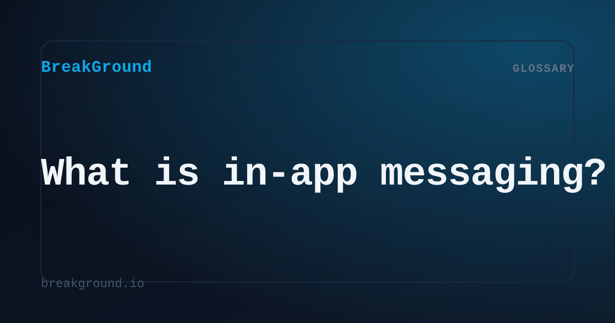 What is in-app messaging? | BreakGround