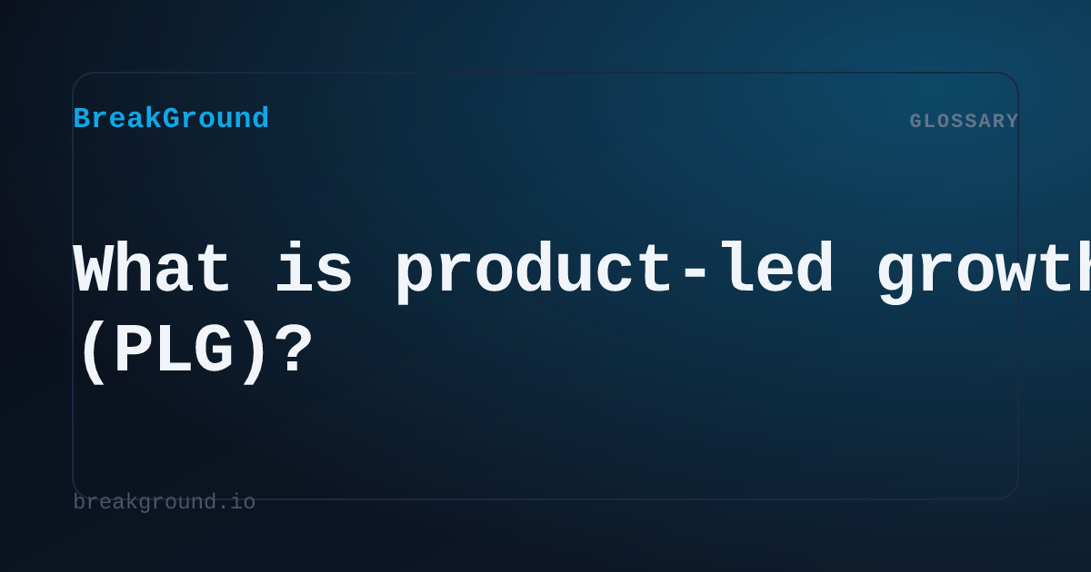 What is product-led growth (PLG)? | BreakGround