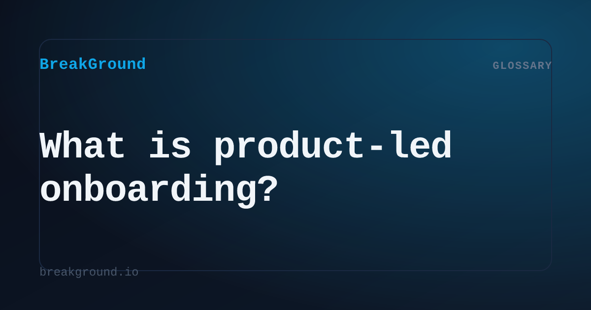 What is product-led onboarding? | BreakGround