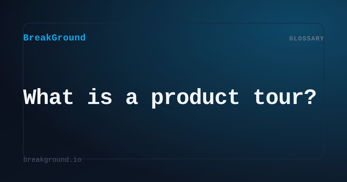 What is a product tour? | BreakGround