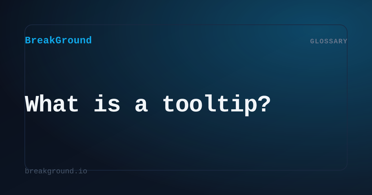 What is a tooltip? | BreakGround
