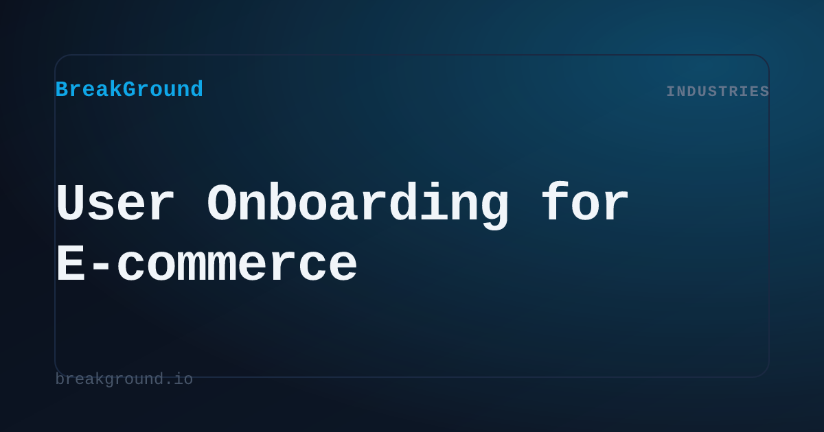 User Onboarding for E-commerce | BreakGround