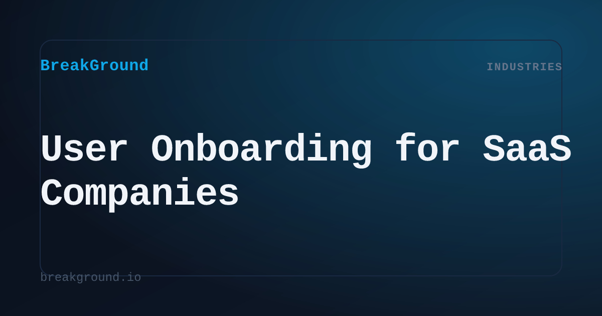 User Onboarding for SaaS Companies | BreakGround