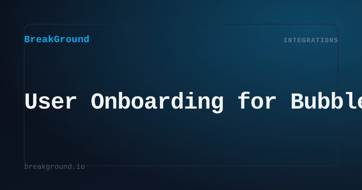 User Onboarding for Bubble | BreakGround