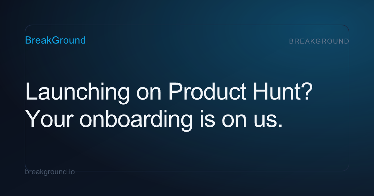 Free onboarding for Product Hunt makers | BreakGround