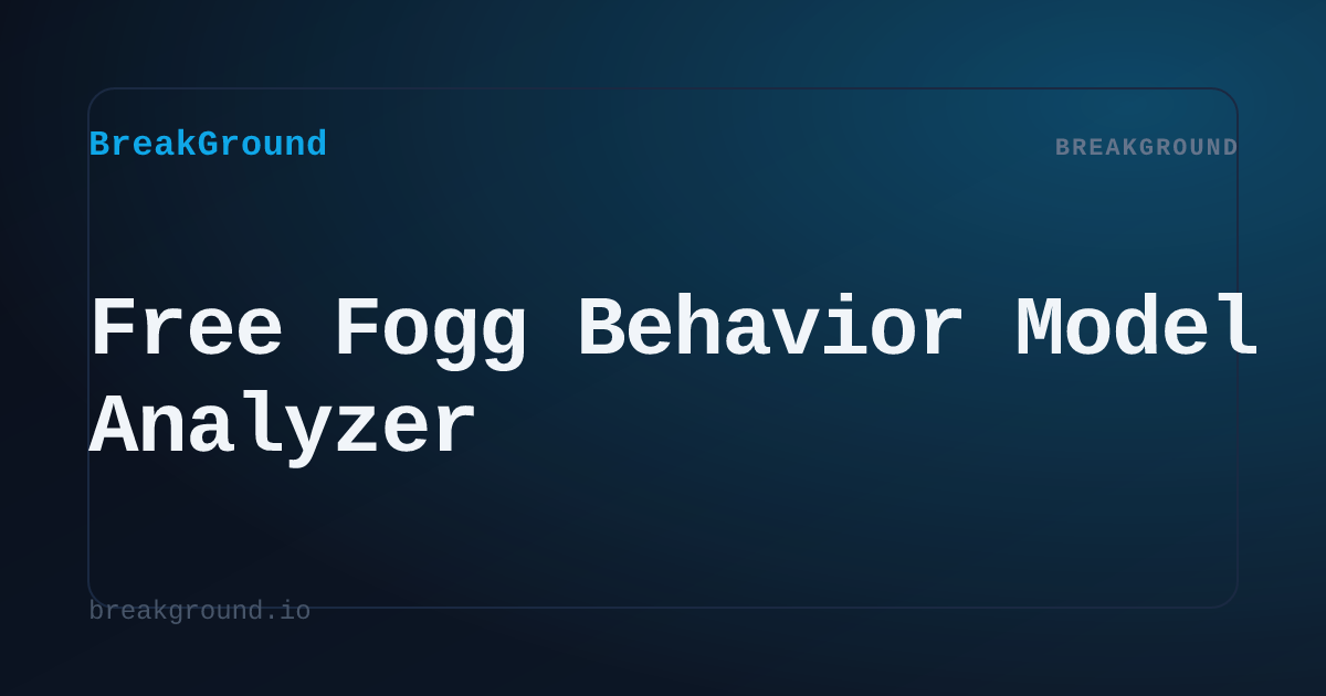 Free Fogg Behavior Model UX Analysis Tool | BreakGround