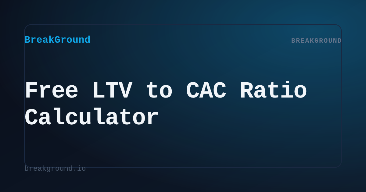 Free SaaS LTV to CAC Ratio Calculator | BreakGround