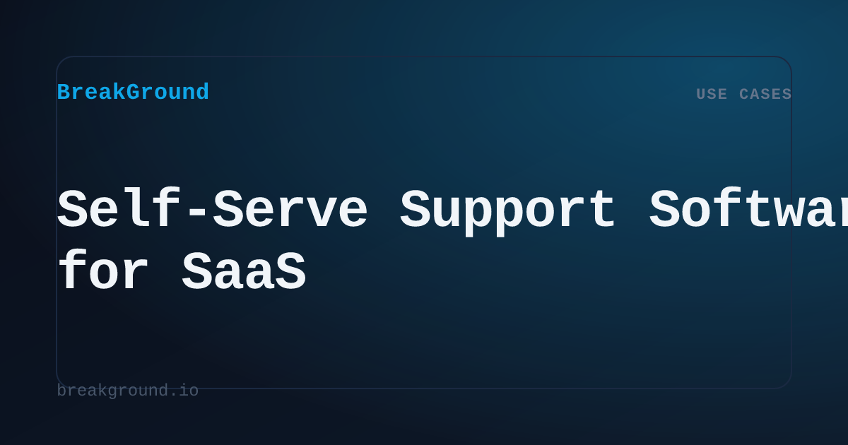 Self-Serve Support Software for SaaS | BreakGround